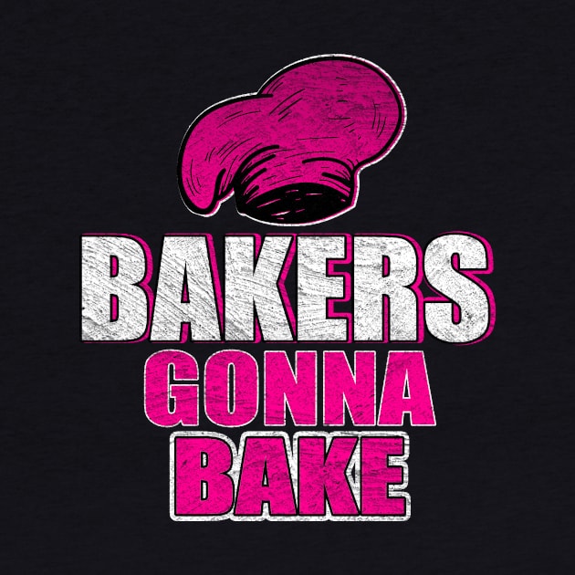 Baking Bakers Gonna Bake Baker Gift by funkyteesfunny